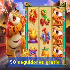 50 seguidores gratis